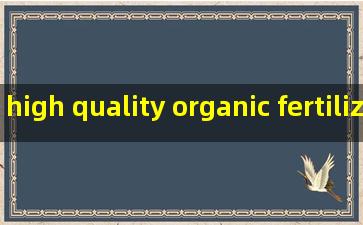 high quality organic fertilizer high in nitrogen
